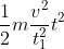 \frac{1}{2}m\frac{v^{2}}{t_{1}^{2}}t^{2}